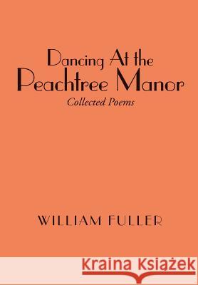 Dancing at the Peachtree Manor William Fuller 9781304809193 Lulu.com - książka