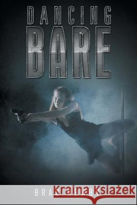 Dancing Bare Brad Newby 9781491718544 iUniverse.com - książka