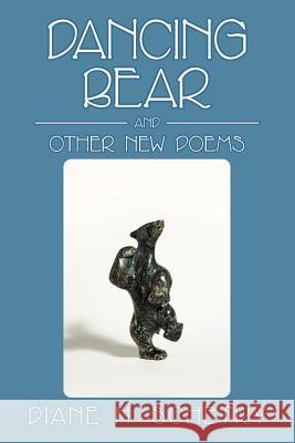 Dancing Bear and Other New Poems Diane H. Schetky 9781469161525 Xlibris Corporation - książka