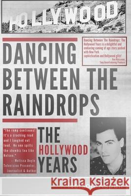 Dancing Between the Raindrops: The Hollywood Years Nelson Aspen 9781941015834 Red Sky Presents - książka