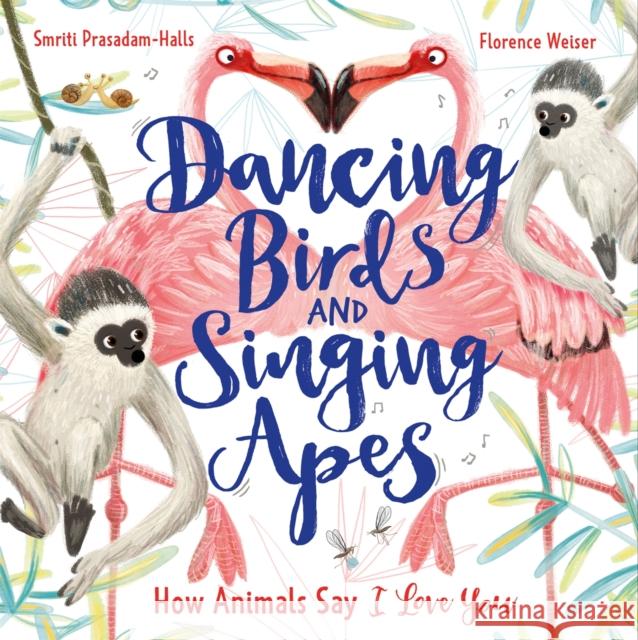 Dancing Birds and Singing Apes: How Animals Say I Love You Prasadam-Halls, Smriti 9781526362728 Hachette Children's Group - książka