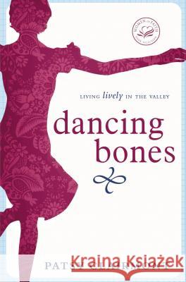 Dancing Bones: Living Lively in the Valley Clairmont, Patsy 9781400278169 Thomas Nelson Publishers - książka
