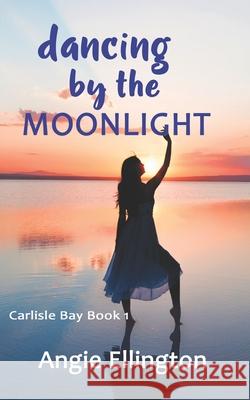 Dancing by the Moonlight Angie Ellington 9781984371447 Createspace Independent Publishing Platform - książka