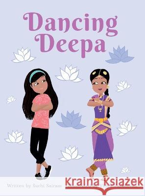 Dancing Deepa Suchi Sairam Vidya Vasudevan  9798986052519 Kala Vandanam Press - książka
