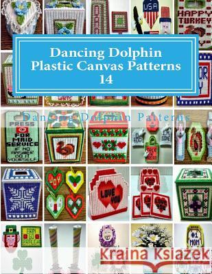 Dancing Dolphin Plastic Canvas Patterns 14: DancingDolphinPatterns.com Patterns, Dancing Dolphin 9781543020632 Createspace Independent Publishing Platform - książka