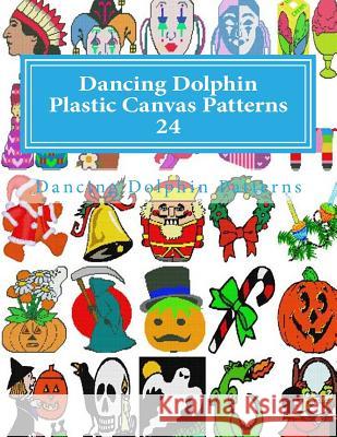 Dancing Dolphin Plastic Canvas Patterns 24: DancingDolphinPatterns.com Patterns, Dancing Dolphin 9781726416573 Createspace Independent Publishing Platform - książka