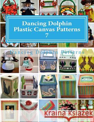Dancing Dolphin Plastic Canvas Patterns 7: DancingDolphinPatterns.com Patterns, Dancing Dolphin 9781543019858 Createspace Independent Publishing Platform - książka