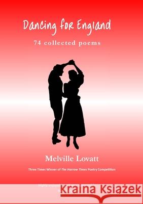Dancing for England: 74 Collected Poems Melville Lovatt 9781914245749 TSL Publications - książka