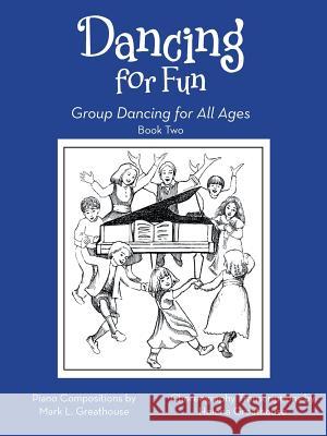 Dancing for Fun: Group Dancing for All Ages Book Two Mark L Helena Greathouse 9781491756119 iUniverse - książka