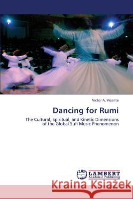 Dancing for Rumi Vicente Victor a. 9783659418686 LAP Lambert Academic Publishing - książka