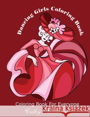 Dancing Girls Coloring Book: Coloring Book For Everyone Kreitz, Catherine 9781548490089 Createspace Independent Publishing Platform - książka