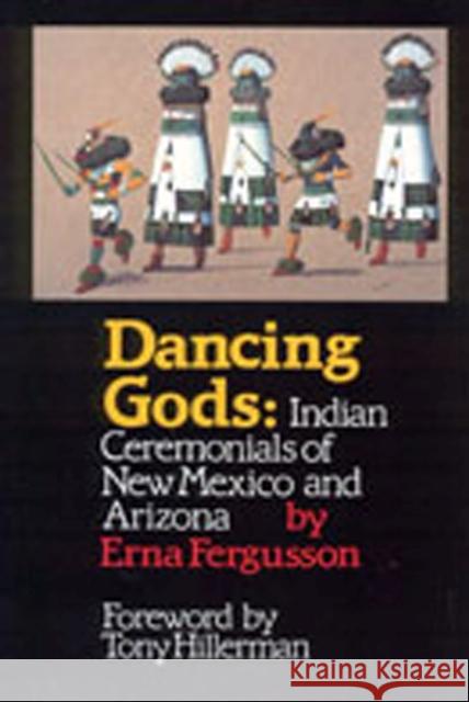 Dancing Gods: Indian Ceremonials of New Mexico and Arizona Fergusson, Erna 9780826310507 University of New Mexico Press - książka
