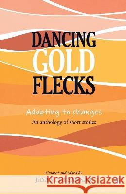 Dancing Gold Flecks Jayanthi Sankar 9789395233071 Zero Degree Publishing - książka