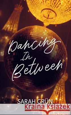 Dancing In Between Sarah Gr?n 9783711613257 Novum Pro - książka