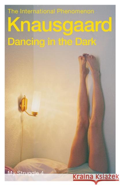 Dancing in the Dark: My Struggle Book 4 Karl Ove Knausgaard 9780099581529 Vintage Publishing - książka