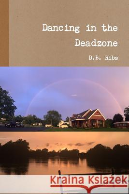 Dancing in the Deadzone D.B. Ribs 9781365603051 Lulu.com - książka