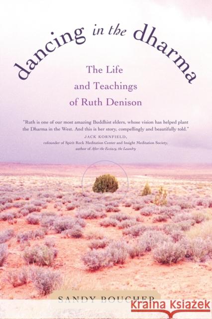 Dancing in the Dharma: The Life and Teachings of Ruth Denison Boucher, Sandy 9780807073193 Beacon Press - książka