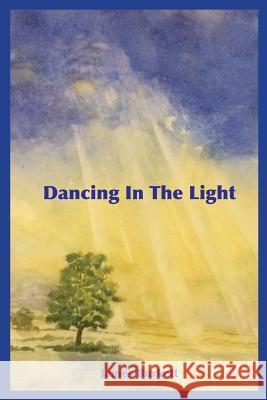 Dancing in the Light: A Collection of Poems James Burkett 9781719215206 Createspace Independent Publishing Platform - książka