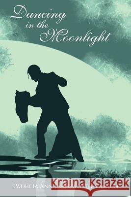 Dancing in the Moonlight Patricia Ann Farnsworth-Simpson 9781425987299 Authorhouse - książka