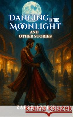 Dancing In the Moonlight and Other Stories Zafar Azeem 9789699192296 Zafar Azeem - książka