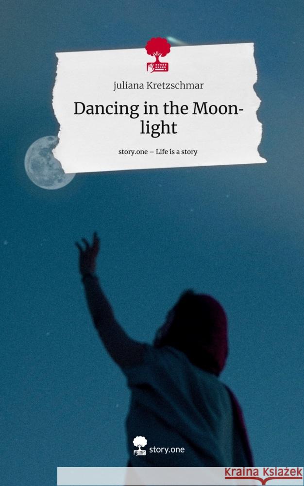 Dancing in the Moonlight. Life is a Story - story.one Kretzschmar, juliana 9783710869709 story.one publishing - książka