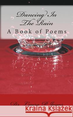Dancing In the Rain: A Book of Poems Jones, Laura P. 9781453805879 Createspace - książka