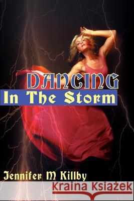 Dancing in the Storm Jennifer M. Killby 9780595186464 Writers Club Press - książka