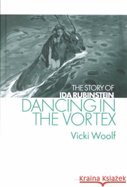 Dancing in the Vortex : The Story of Ida Rubinstein Vicki Woolf Vicki Woolf  9789057550874 Taylor & Francis - książka