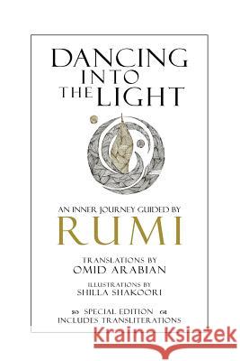 Dancing Into The Light: An Inner Journey Guided by Rumi - Special Edition Arabian, Omid 9781536943733 Createspace Independent Publishing Platform - książka