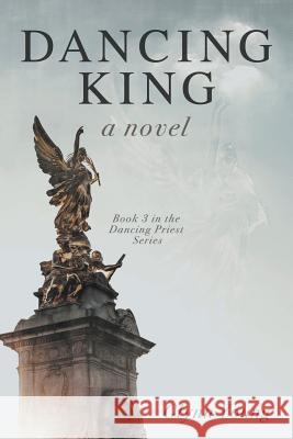 Dancing King: Book 3 in the Dancing Priest Series Young Glynn 9780998400068 Dunrobin Publishing - książka