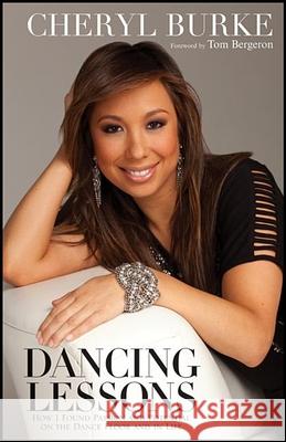 Dancing Lessons: How I Found Passion and Potential on the Dance Floor and in Life Cheryl Burke Tom Bergeron  9781118158067 John Wiley & Sons Inc - książka
