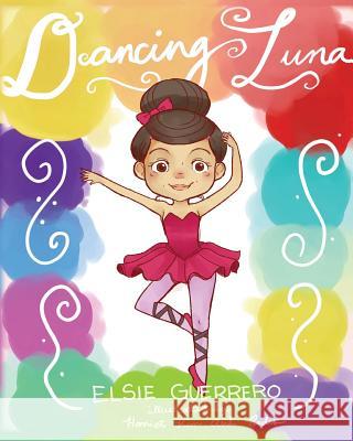 Dancing Luna Elsie Guerrero 9781544712789 Createspace Independent Publishing Platform - książka