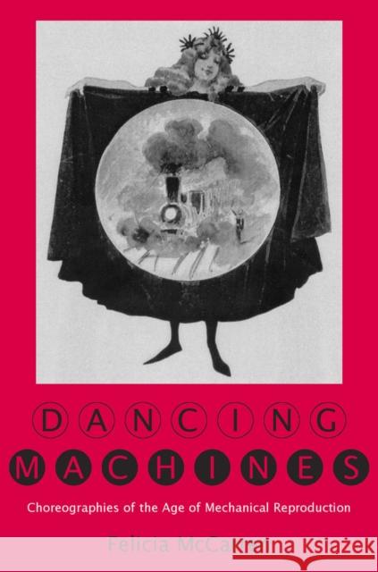 Dancing Machines: Choreographies of the Age of Mechanical Reproduction Felicia M. McCarren 9780804739887 Stanford University Press - książka