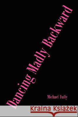 Dancing Madly Backward Michael Duffy 9781434309525 AUTHORHOUSE - książka