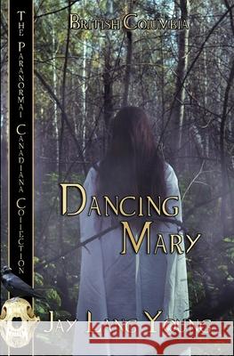 Dancing Mary Jay Lang-Young Jd Shipton Jl Cartwright 9780228635284 BWL Publishing Inc. - książka