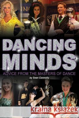 Dancing Minds: Advice From The Masters of Dance. Connolly, Sean 9781542525619 Createspace Independent Publishing Platform - książka