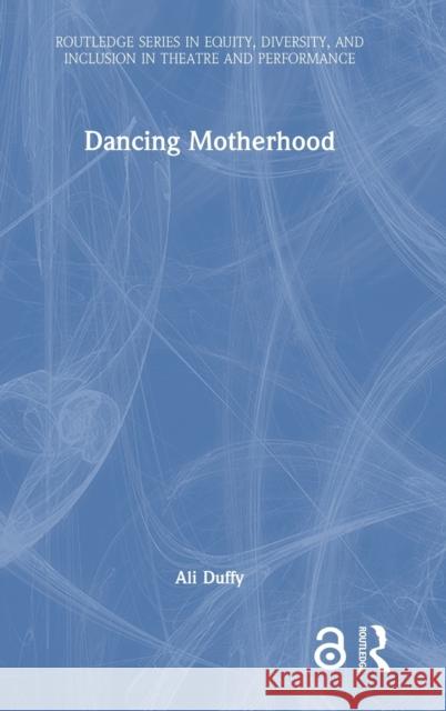 Dancing Motherhood Ali Duffy 9780367619282 Routledge - książka