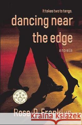 Dancing Near The Edge: A gripping psychological thriller with an edge (Novella) Short Read Franklyn, Rose D. 9781722189198 Createspace Independent Publishing Platform - książka
