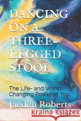 Dancing on a Three-Legged Stool: The Life- And World-Changing Power of You Julie Clayton Ira Gardner Allan Tower 9781728827865 Independently Published - książka