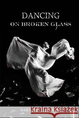 Dancing on Broken Glass Barbara Moore Alicia Winski Rich Follett 9780991450510 Nightwing Publications - książka