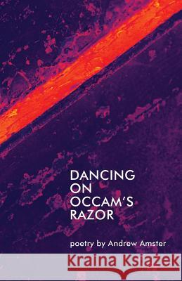 Dancing on Occam's Razor Amster, Andrew 9780986442605 Smudgeworks Press - książka