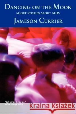 Dancing on the Moon Jameson Currier 9780984470730 Chelsea Station Editions - książka