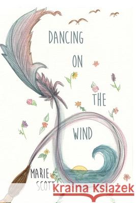 Dancing on the Wind Marie Scott 9781649133380 Dorrance Publishing Co. - książka
