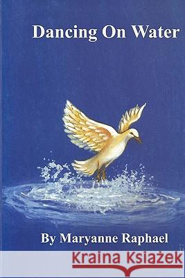 Dancing On Water Raphael, Maryanne 9781442140851 Createspace - książka