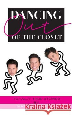 Dancing Out of the Closet - Totally True Stories (hardback) Matthew Shaffer 9781629334554 BearManor Media - książka