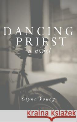 Dancing Priest: Book 1 in the Dancing Priest Series Glynn Young 9781949718119 Dunrobin Publishing - książka