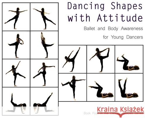 Dancing Shapes with Attitude: Ballet and Body Awareness for Young Dancers Once Upon A 9781736589953 Once Upon a Dance - książka