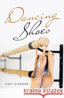 Dancing Shoes Amy Carder 9781664235274 WestBow Press - książka