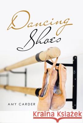 Dancing Shoes Amy Carder 9781664235281 WestBow Press - książka