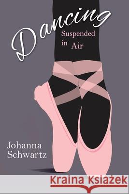 Dancing, Suspended in Air Johanna Schwartz 9781950381364 Piscataqua Press - książka